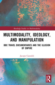 Multimodality, Ideology, and Manipulation (BBC Travel Documentaries and the Illusion of Empire) by Jacopo Castaldi, 9781032744957