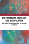 Multimodality, Ideology, and Manipulation (BBC Travel Documentaries and the Illusion of Empire) by Jacopo Castaldi, 9781032744957