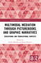 Multimodal Mediation Through Picturebooks and Graphic Narratives (Educational and Translational Contexts) by Sandie Mourão, Karen Bennett, 9781032456690