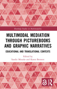 Multimodal Mediation Through Picturebooks and Graphic Narratives (Educational and Translational Contexts) by Sandie Mourão, Karen Bennett, 9781032456690