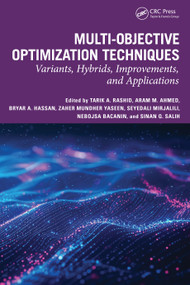 Multi-objective Optimization Techniques (Variants, Hybrids, Improvements, and Applications) by Tarik A. Rashid, Aram Mahmoon Ahmed, Bryar A. Hassan, Zaher Mundher Yaseen, Seyedali Mirjalili, Nebojsa Bacanin, Sinan Q. Salih, 9781032989495
