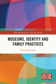 Museums, Identity and Family Practices by Theano Moussouri, 9781032889511