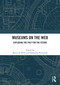 Museums on the Web (Exploring the Past for the Future) by Karin de Wild, Nadezhda Povroznik, 9781032973982