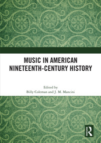 Music in American Nineteenth-Century History by Billy Coleman, J. M. Mancini, 9781032941240
