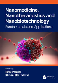 Nanomedicine, Nanotheranostics and Nanobiotechnology (Fundamentals and Applications) by Rishi Paliwal, Shivani Rai Paliwal, 9780367655501