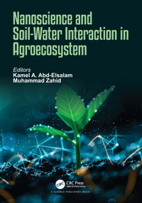 Nanoscience and Soil-Water Interaction in Agroecosystem by Kamel A. Abd-Elsalam, Muhammad Zahid, 9781032551579