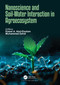 Nanoscience and Soil-Water Interaction in Agroecosystem by Kamel A. Abd-Elsalam, Muhammad Zahid, 9781032551579