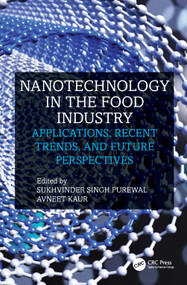 Nanotechnology in the Food Industry (Applications, Recent Trends, and Future Perspectives) by Sukhvinder Singh Purewal, Avneet Kaur, 9781032571690