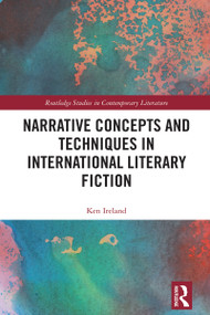 Narrative Concepts and Techniques in International Literary Fiction by Ken Ireland, 9781032912066
