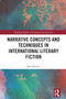 Narrative Concepts and Techniques in International Literary Fiction by Ken Ireland, 9781032912066