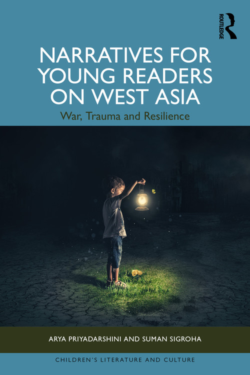 Narratives for Young Readers on West Asia (War, Trauma and Resilience) by Arya Priyadarshini, Suman Sigroha, 9781032937014