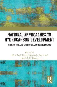 National Approaches to Hydrocarbon Development (Unitization and Unit Operating Agreements) by Eduardo G. Pereira, Marianthi Pappa, Damilola S. Olawuyi, 9781032792668