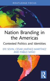 Nation Branding in the Americas (Contested Politics and Identities) by Efe Sevin, César Jiménez-MartÍnez, Pablo Miño, 9780367539788