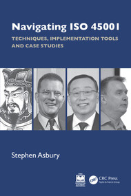 Navigating ISO 45001 (Techniques, Implementation Tools and Case Studies) by Stephen Asbury, 9781032719733
