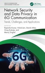 Network Security and Data Privacy in 6G Communication (Trends, Challenges, and Applications) by Rajendra Kumar, Vishal Jain, Danish Ather, Vinay Kukreja, Manoj Singhal, 9781032950839