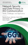 Network Security and Data Privacy in 6G Communication (Trends, Challenges, and Applications) by Rajendra Kumar, Vishal Jain, Danish Ather, Vinay Kukreja, Manoj Singhal, 9781032950839