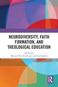 Neurodiversity, Faith Formation, and Theological Education by Michael Paul Cartledge, Erin Raffety, 9781041023364