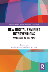 New Digital Feminist Interventions (Speaking Up, Talking Back) by Giuliana Sorce, Tanja Thomas, 9781032795027