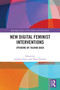 New Digital Feminist Interventions (Speaking Up, Talking Back) by Giuliana Sorce, Tanja Thomas, 9781032795027