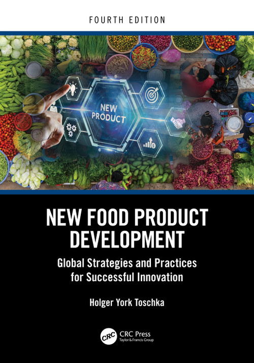 New Food Product Development (Global Strategies and Practices for Successful Innovation) by Holger York Toschka, 9781032724584