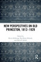 New Perspectives on Old Princeton, 1812-1929 by Kevin DeYoung, Paul Kjoss Helseth, David P. Smith, 9781032327396