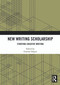 New Writing Scholarship (Studying Creative Writing) by Graeme Harper, 9781032854472