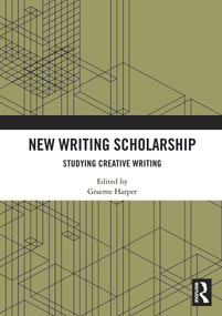 New Writing Scholarship (Studying Creative Writing) by Graeme Harper, 9781032854472