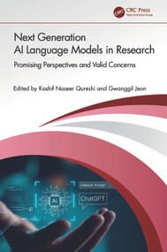 Next Generation AI Language Models in Research (Promising Perspectives and Valid Concerns) by Kashif Naseer Qureshi, Gwanggil Jeon, 9781032667881