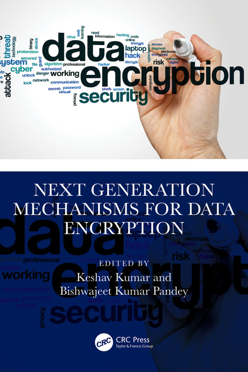 Next Generation Mechanisms for Data Encryption by Keshav Kumar, Bishwajeet Kumar Pandey, 9781032832838