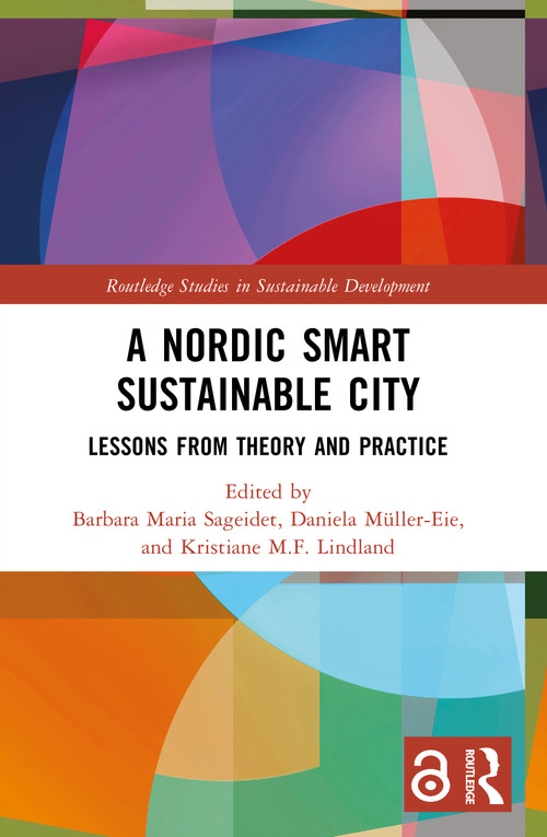 A Nordic Smart Sustainable City (Lessons from Theory and Practice) by Barbara Maria Sageidet, Daniela Müller-Eie, Kristiane M.F. Lindland, 9781032812120