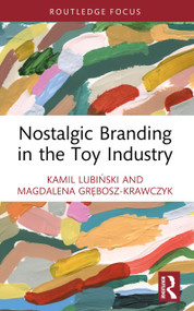Nostalgic Branding in the Toy Industry by Kamil Lubiński, Magdalena Grębosz-Krawczyk, 9781032998008