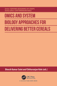 Omics and System Biology Approaches for Delivering Better Cereals by Dinesh Kumar Saini, Chittaranjan Kole, 9781032693354