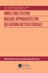 Omics and System Biology Approaches for Delivering Better Cereals by Dinesh Kumar Saini, Chittaranjan Kole, 9781032693354