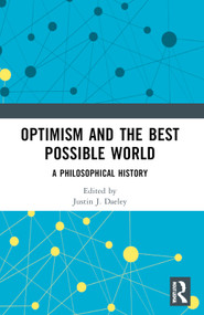 Optimism and the Best Possible World (A Philosophical History) by Justin J. Daeley, 9781032463117