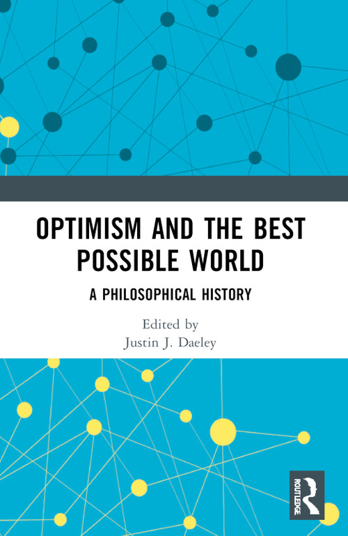 Optimism and the Best Possible World (A Philosophical History) by Justin J. Daeley, 9781032463117