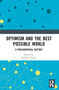 Optimism and the Best Possible World (A Philosophical History) by Justin J. Daeley, 9781032463117