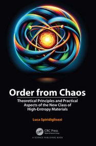 Order from Chaos (Theoretical Principles and Practical Aspects of the New Class of High-Entropy Materials) by Luca Spiridigliozzi, 9781032387987