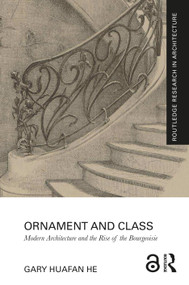 Ornament and Class (Modern Architecture and the Rise of the Bourgeoisie) by Gary Huafan He, 9781041001881