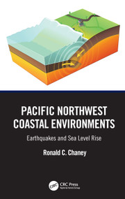 Pacific Northwest Coastal Environments (Earthquakes and Sea Level Rise) by Ronald C. Chaney, 9781032593302