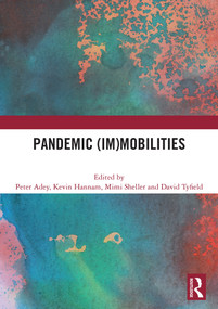 Pandemic (Im)mobilities by Peter Adey, Kevin Hannam, Mimi Sheller, David Tyfield, 9781032861432