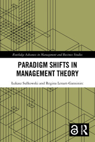 Paradigm Shifts in Management Theory by Łukasz Sułkowski, Regina Lenart-Gansiniec, 9781032871028