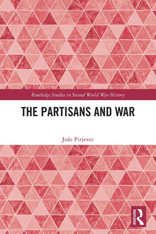 The Partisans and War by Jože Pirjevec, 9781032698724