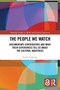 The People We Watch (Documentary Contributors and What Their Experiences Tell Us About the Cultural Industries) by Emily Coleman, 9781032941042