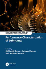 Performance Characterization of Lubricants by Abhishek Kumar, Avinash Kumar, Ashwani Kumar, 9781032879307