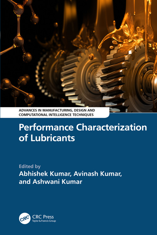 Performance Characterization of Lubricants by Abhishek Kumar, Avinash Kumar, Ashwani Kumar, 9781032879307