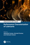 Performance Characterization of Lubricants by Abhishek Kumar, Avinash Kumar, Ashwani Kumar, 9781032879307