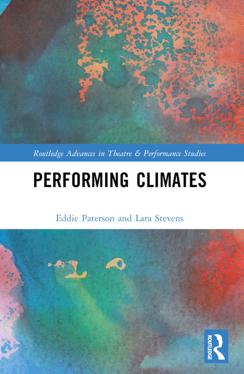 Performing Climates by Eddie Paterson, Lara Stevens, 9781032225609