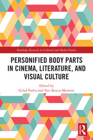 Personified Body Parts in Cinema, Literature, and Visual Culture by Gilad Padva, Yair Koren-Maimon, 9781032892375