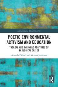 Poetic Environmental Activism and Education (Thoreau and Shepherd for Times of Ecological Crises) by Amanda Fulford, Victoria Jamieson, 9781032703091