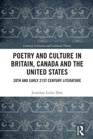 Poetry and Culture in Britain, Canada and the United States (20th and Early 21st Century Literature) by Jonathan Locke Hart, 9781032733616